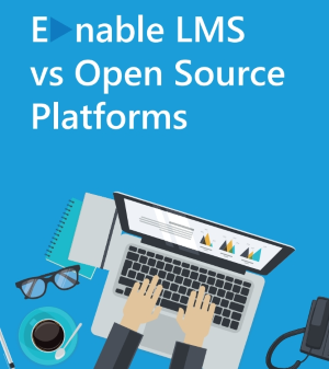 Enable LMS versus open source LMS platforms